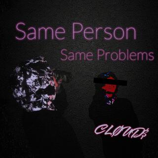 Same Person/Same Problems
