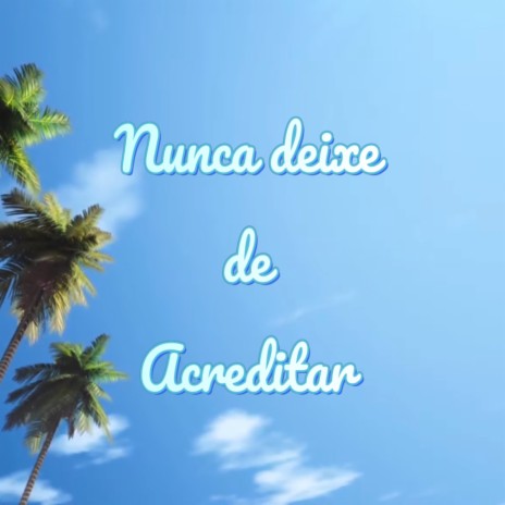 Nunca Deixe de Acreditar cover art