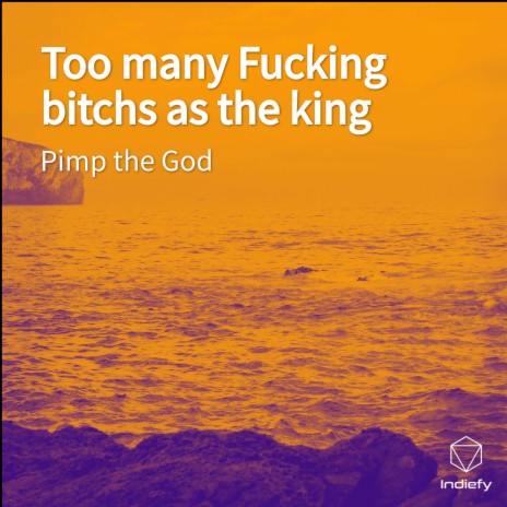 Too many Fucking bitchs as the king