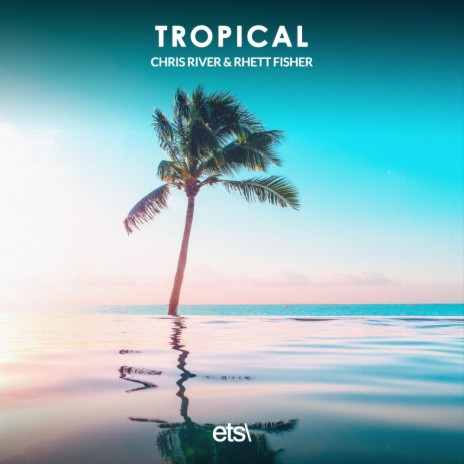 Tropical ft. Rhett Fisher