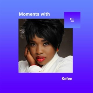Moments With Keffee