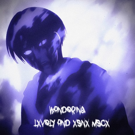Wandering ft. XSNX MSCX