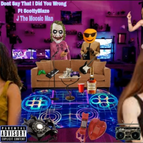 Dont Say That I Did You Wrong ft. J The Moosic Man cover art