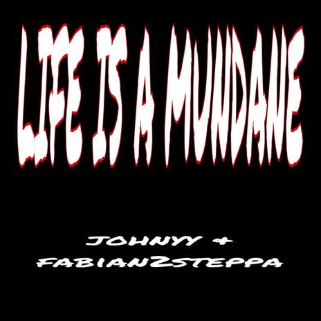 life is a mundane ft. fabian2steppa cover art
