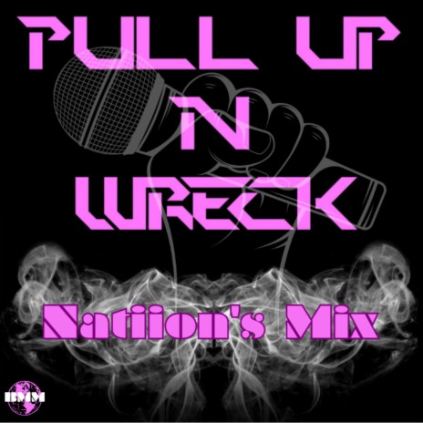 Pull Up & Wreck (Freestyle)