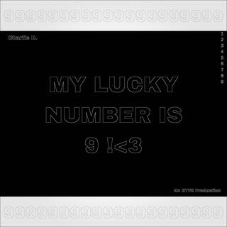 MY LUCKY NUMBER IS 9