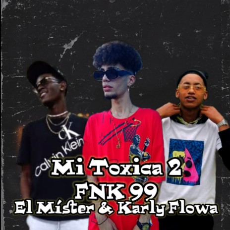 Mi Tóxica 2 ft. El Míster & Karly Flowa cover art