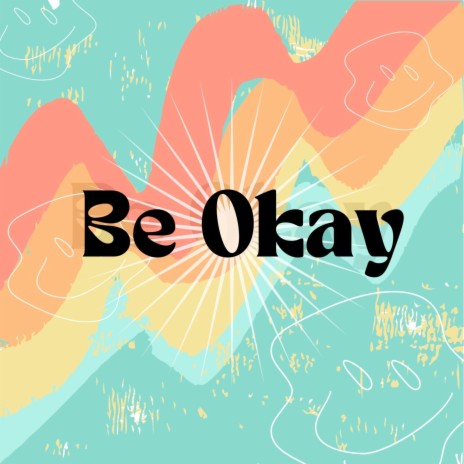 Be Okay