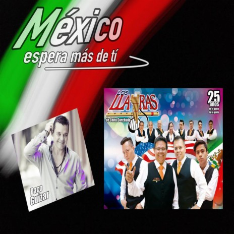 México Espera Más De Tí ft. Paco Guizar