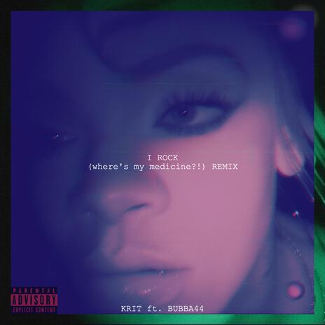 I ROCK (Where's my Medicine?!) (REMIX) ft. BUBBA44 cover art