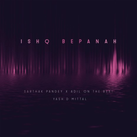 Ishq Bepanah ft. Adil on the beat & Yash D Mittal