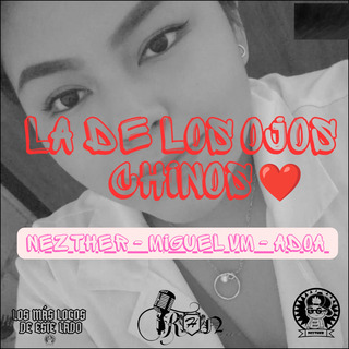 La de los Ojos Chinos ft. Miguel VM & Adoa
