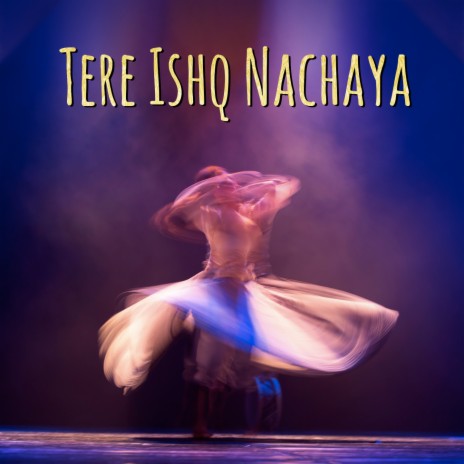 Tere Ishq Nachaya