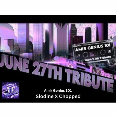JUNE 27TH TRIBUTE(Slodine X Chopped) ft. Amir Genius cover art