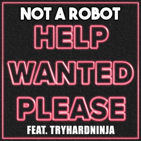 Help Wanted Please (feat. TryHardNinja)
