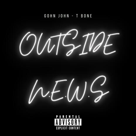 OUTSIDE N.E.W.S ft. T Bone