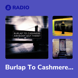 Burlap To Cashmere Radio