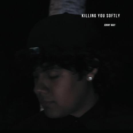 Killing You Softly
