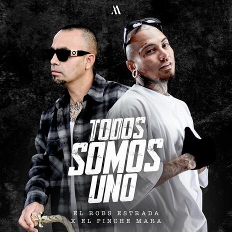 Todos Somos Uno ft. El Pinche Mara