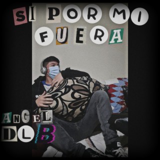 Si por mi fuera