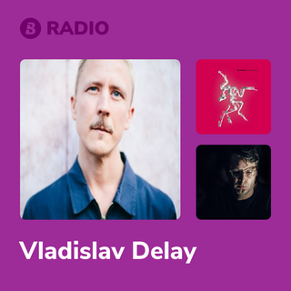 Vladislav Delay Radio