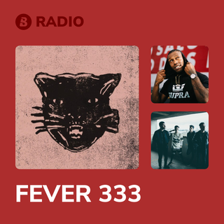 FEVER 333 Radio