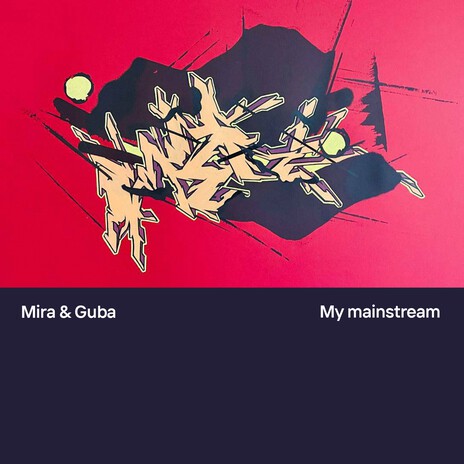 My mainstream ft. GUBA