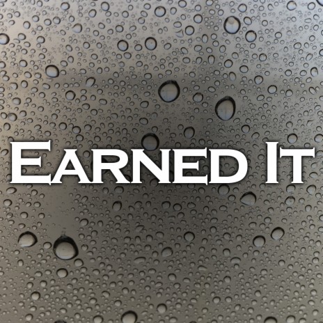 Earned It