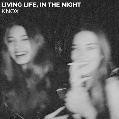 Living Life, in the Night