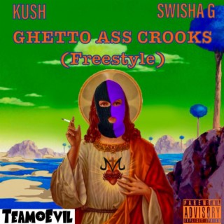 Ghetto Ass Crooks (Freestyle) ft. Swisha G cover art