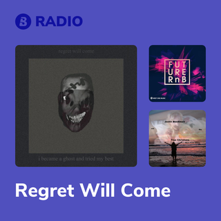 Regret Will Come Radio