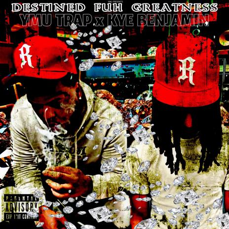 DESTINED FUH GREATNESS ft. KYE Benjamin cover art