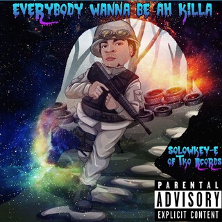 Everybody Wanna Be Ah Killa cover art