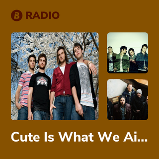 Cute Is What We Aim For Radio