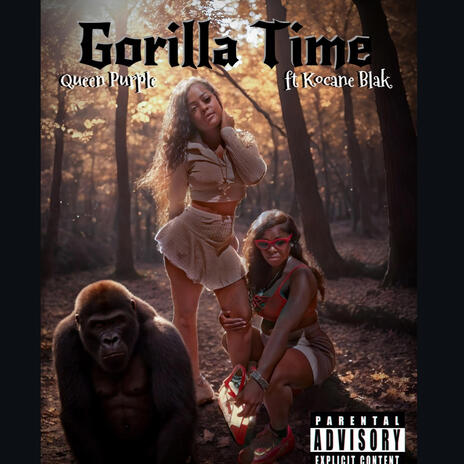 Gorilla Time (Explicit) ft. Kocane Blak