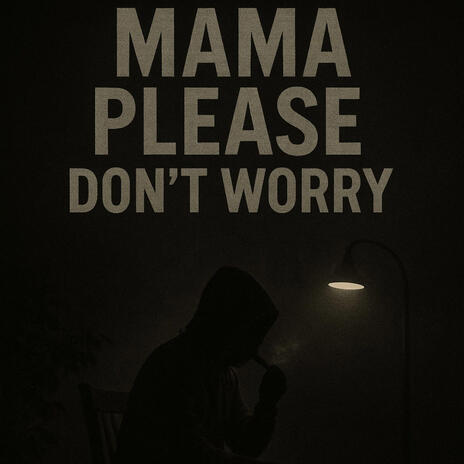 Mama don't worry