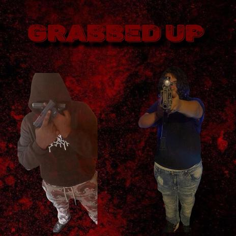 Grabbed Up ft. BG Mooda