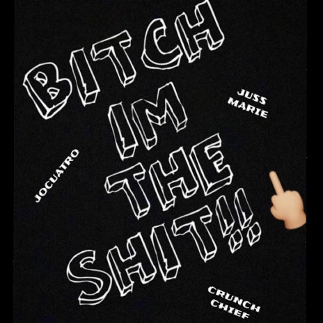 Bitch im the shit ft. Crunch chief & JoCuatro cover art
