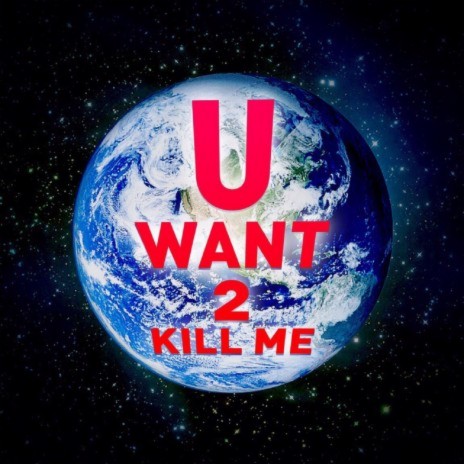U Want 2 Kill Me cover art