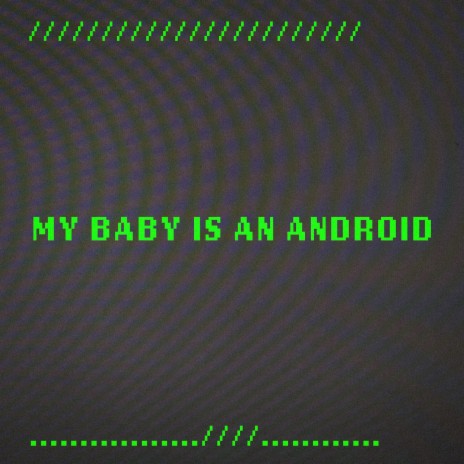My Baby is an Android cover art