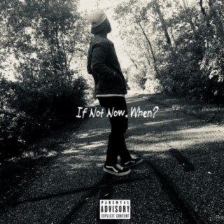 If Not Now, When?
