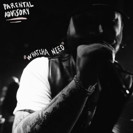 WHATCHA NEED cover art