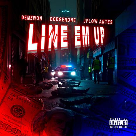 Line Em Up ft. DodgeNone & Jflow Antes