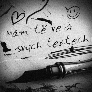 MÁM TĚ VE SVÝCH TEXTECH