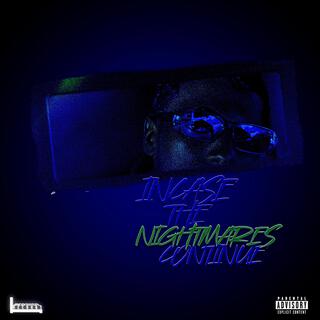 Incase The Nightmares Continue