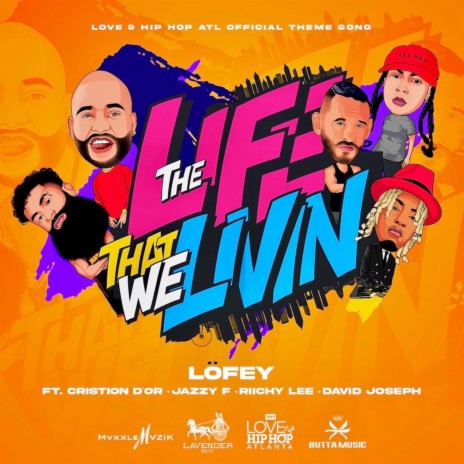 The Life That We Livin' (Official Love & Hip Hop Atlanta Theme Song) ft. Cristion D'or, Riichy Lee, Jazzy F & David Joseph cover art
