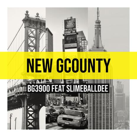 New Gcounty ft. BG3900