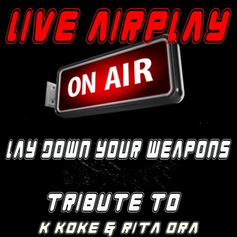 Lay Down Your Weapons: A Tribute to K Koke and Rita Ora cover art