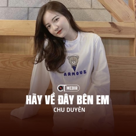 Hãy Về Đây Bên Em (Remix) ft. CT