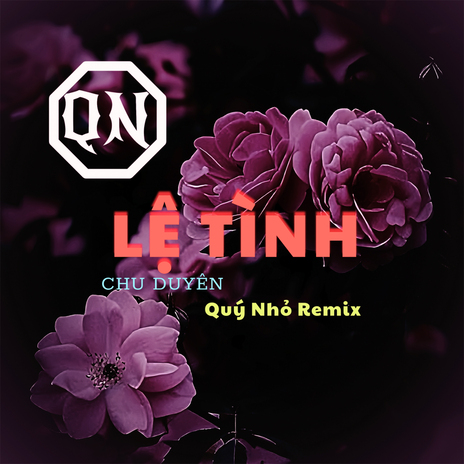 Lệ Tình (Quý Nhỏ Remix) ft. Quý Nhỏ